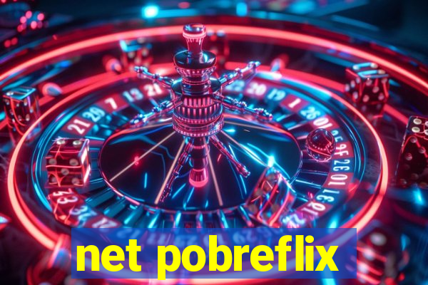 net pobreflix